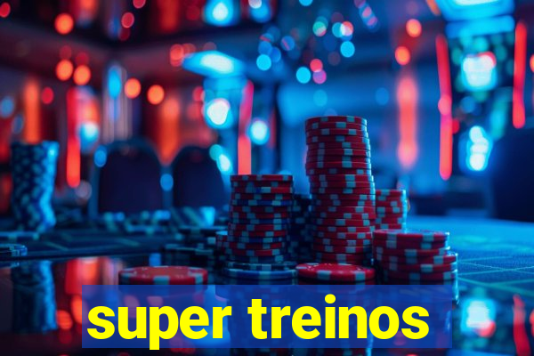 super treinos