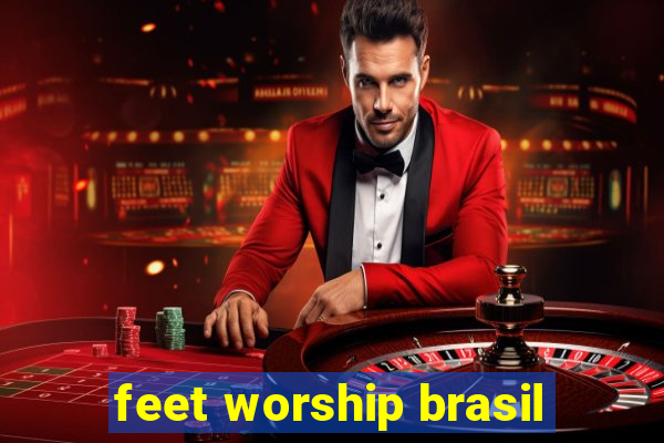 feet worship brasil