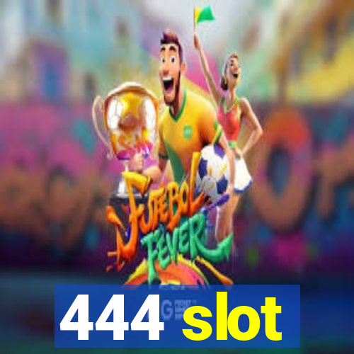 444 slot