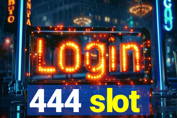 444 slot