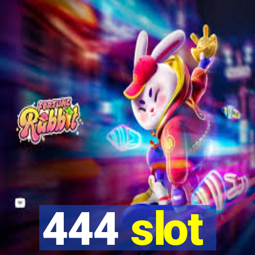 444 slot