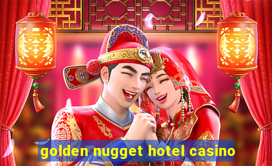 golden nugget hotel casino