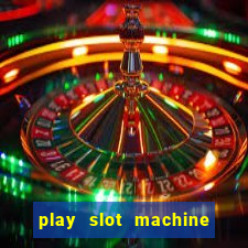 play slot machine for free