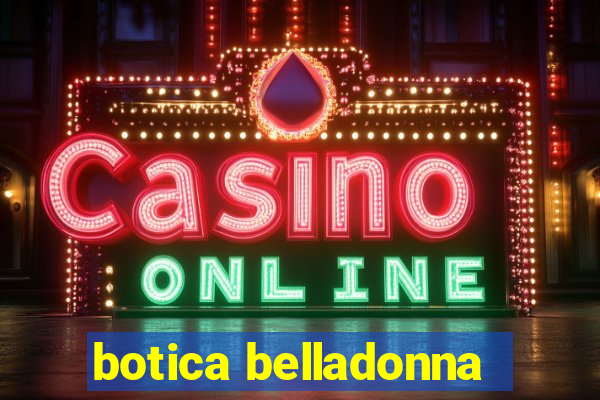 botica belladonna