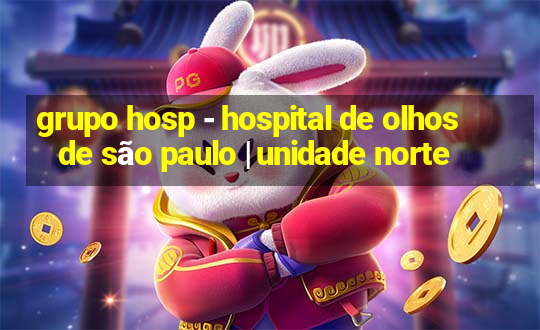 grupo hosp - hospital de olhos de são paulo | unidade norte