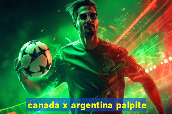 canada x argentina palpite