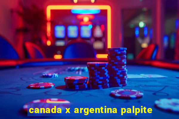 canada x argentina palpite