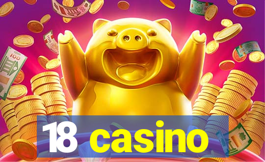 18 casino