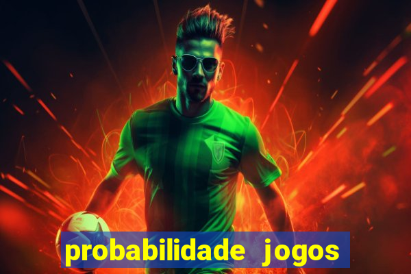 probabilidade jogos de futebol