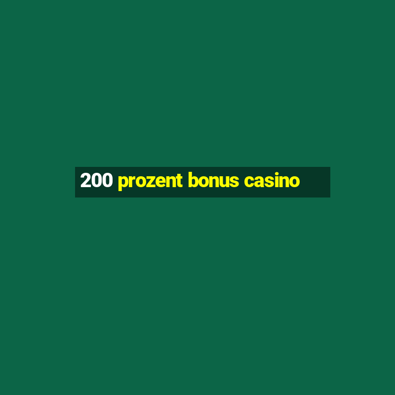 200 prozent bonus casino