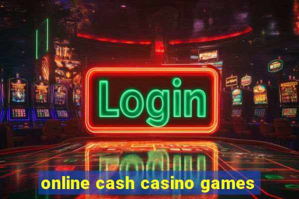 online cash casino games