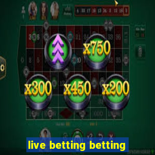 live betting betting