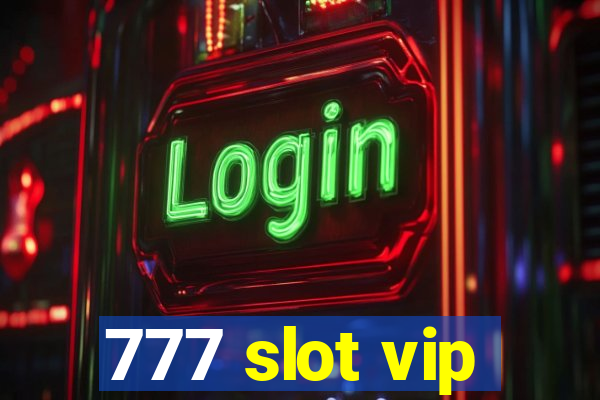 777 slot vip