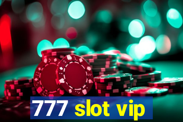 777 slot vip