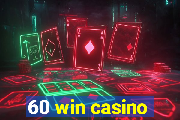 60 win casino