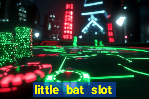 little bat slot paga mesmo