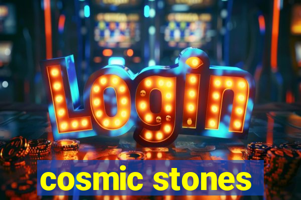 cosmic stones