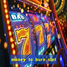 money to burn slot machine free download