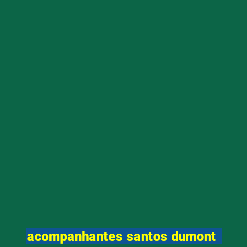 acompanhantes santos dumont