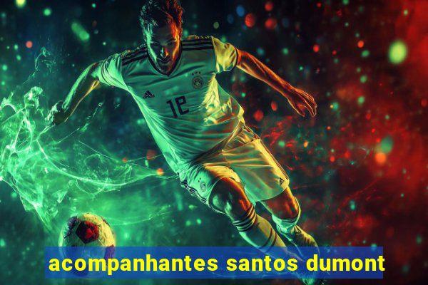 acompanhantes santos dumont