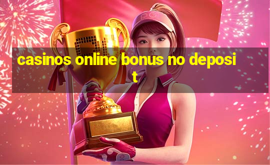 casinos online bonus no deposit