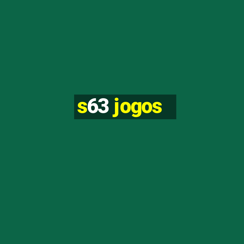 s63 jogos