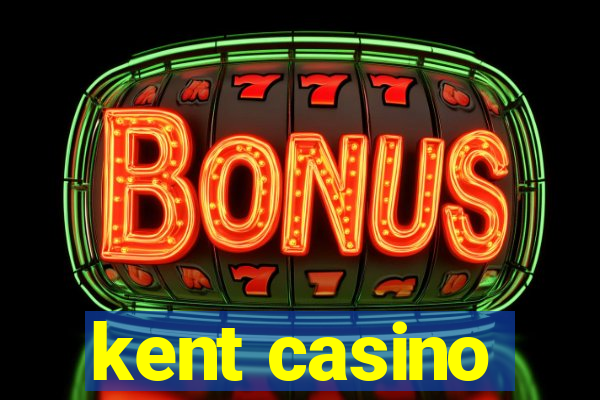 kent casino