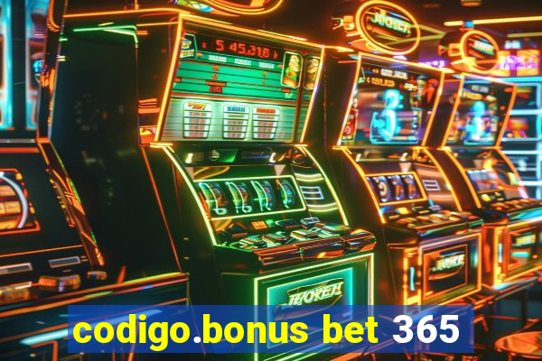 codigo.bonus bet 365