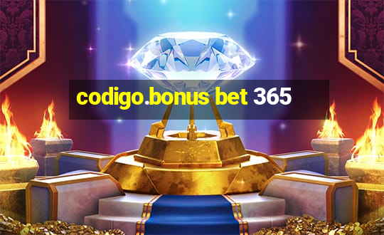 codigo.bonus bet 365