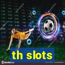 th slots