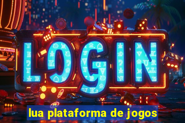 lua plataforma de jogos