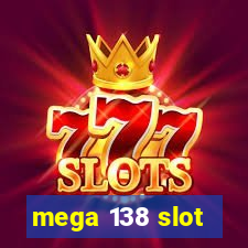 mega 138 slot