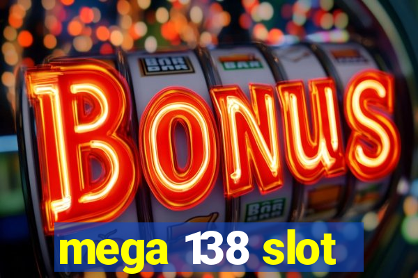 mega 138 slot