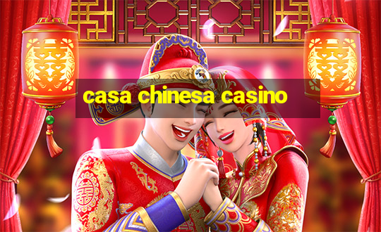 casa chinesa casino