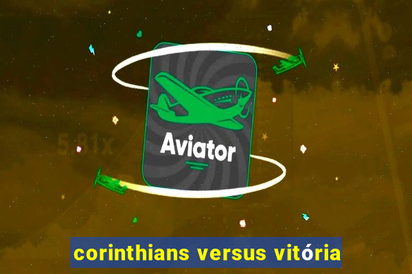 corinthians versus vitória