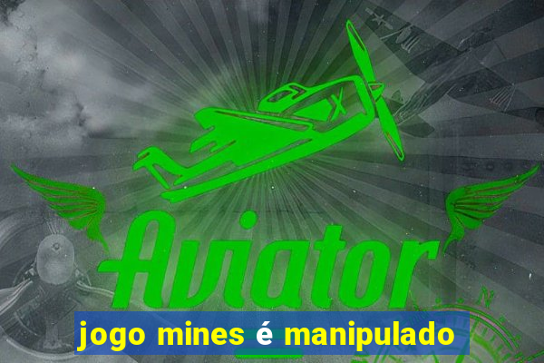 jogo mines é manipulado