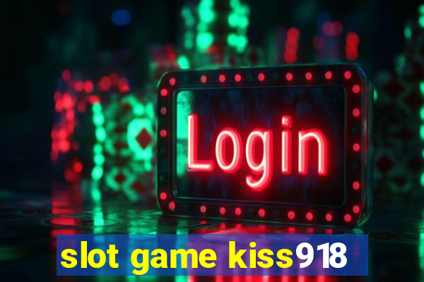 slot game kiss918