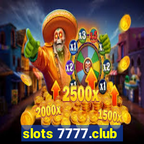 slots 7777.club