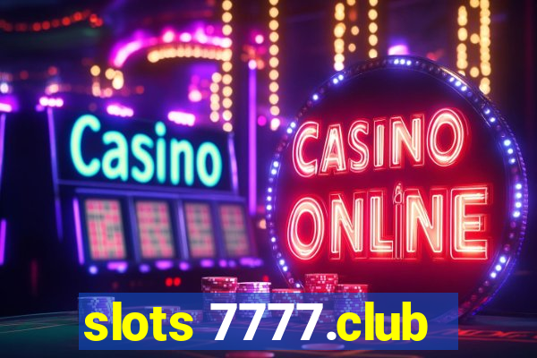 slots 7777.club