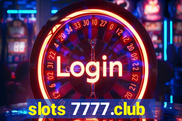 slots 7777.club