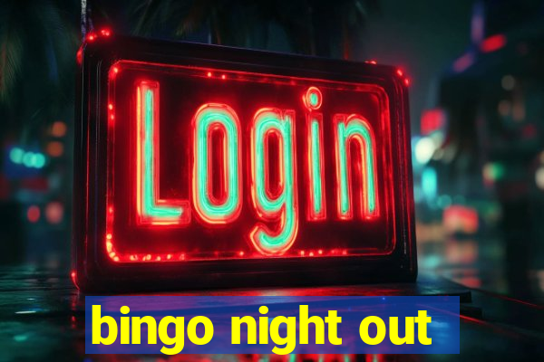 bingo night out