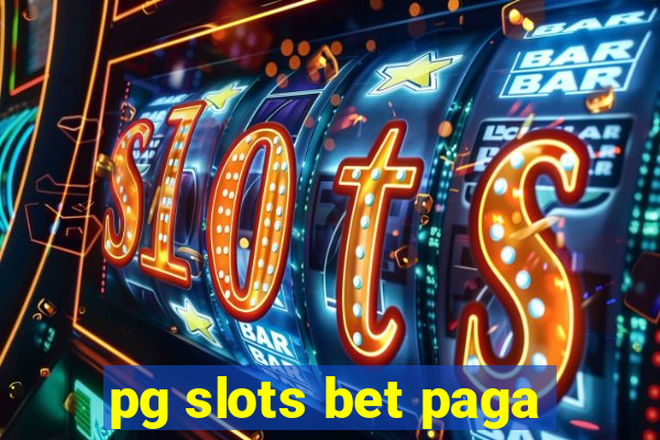 pg slots bet paga