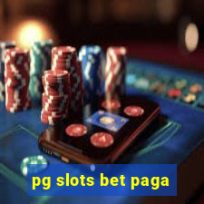 pg slots bet paga