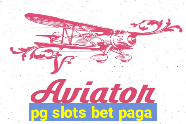 pg slots bet paga