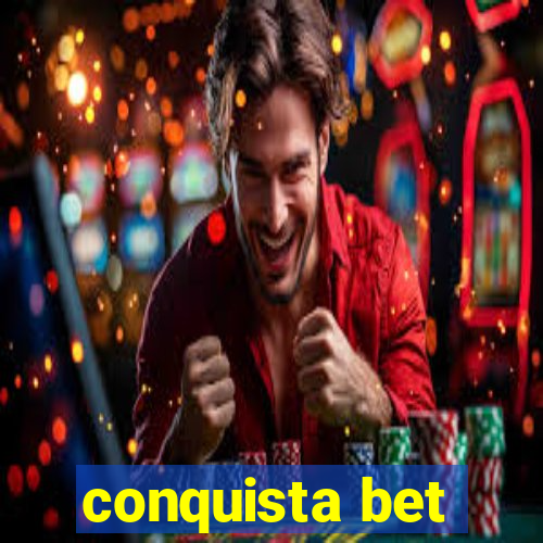 conquista bet