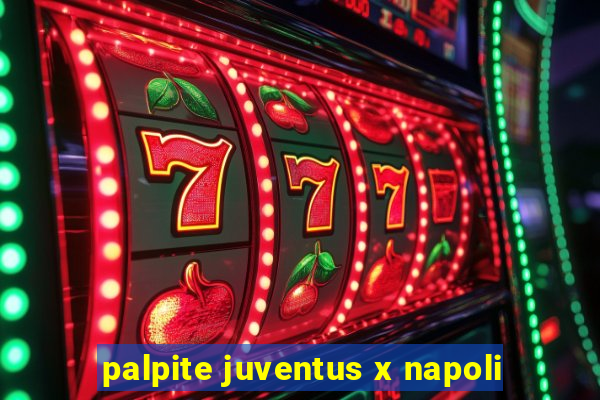 palpite juventus x napoli