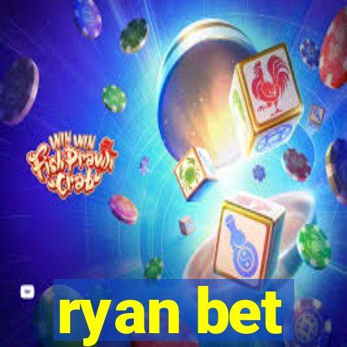 ryan bet