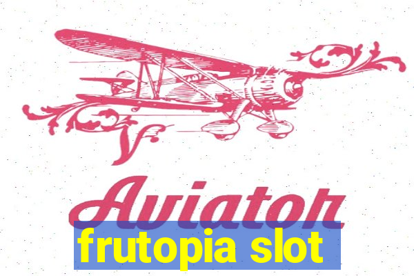 frutopia slot