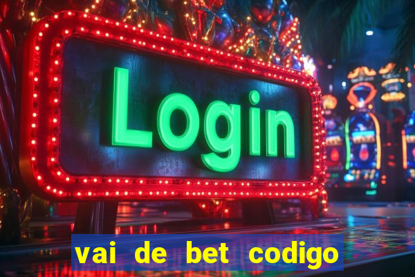 vai de bet codigo promocional gusttavo lima