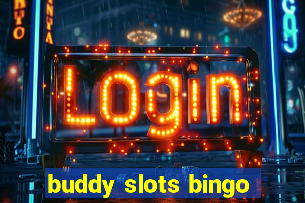 buddy slots bingo